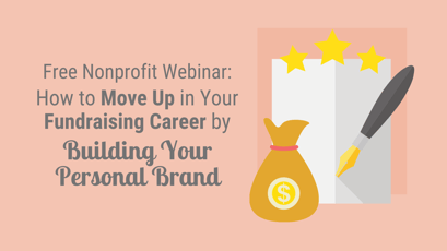 Free Nonprofit Webinar! How to Move Up in Your Fundraising Career by Building Your Personal Brand
