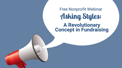 Free Nonprofit Webinar! Asking Styles: A Revolutionary Concept in Fundraising
