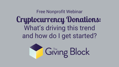 Free Nonprofit Webinar! Cryptocurrency Donations: What’s Driving This Trend & How To Get Started?