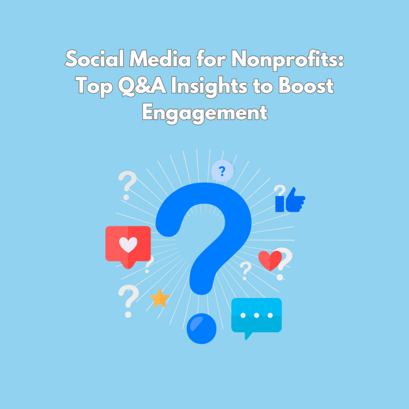 Social Media for Nonprofits: Top Q&A Insights to Boost Engagement