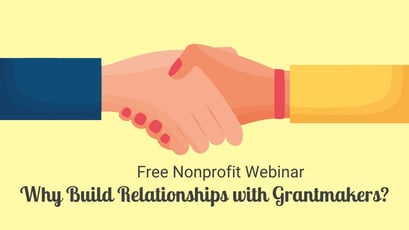 Free Nonprofit Webinar! Grants for Nonprofits - Why Build Relationships with Grantmakers?