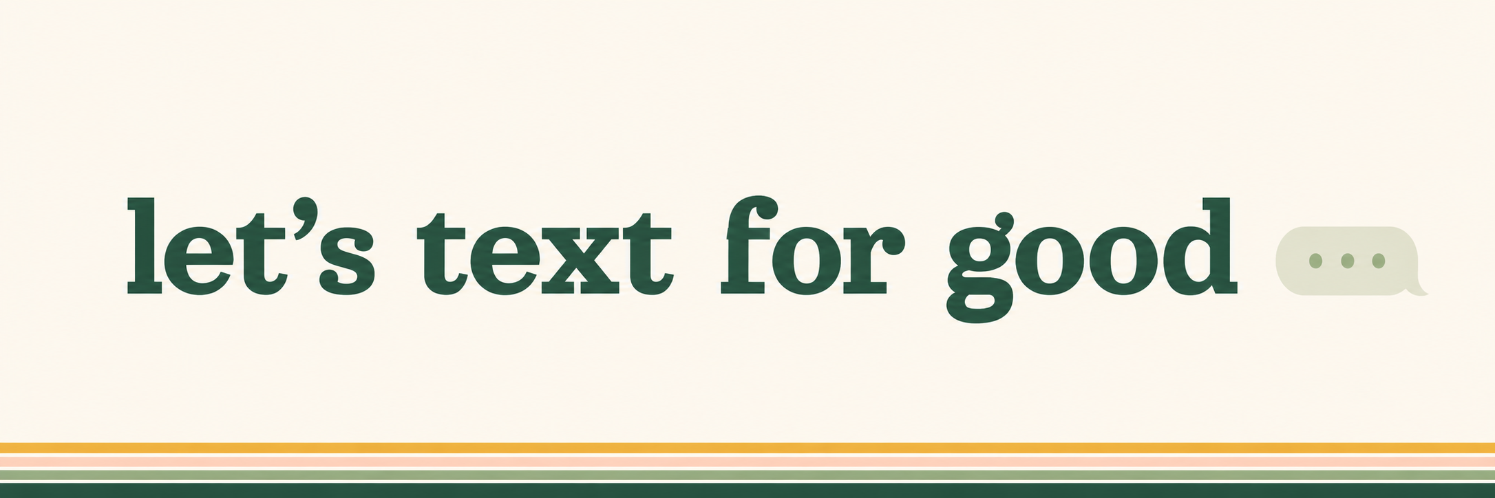 let's text for good